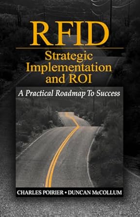 rfid strategic implementation and roi a practical roadmap to success 1st edition charles poirier ,duncan