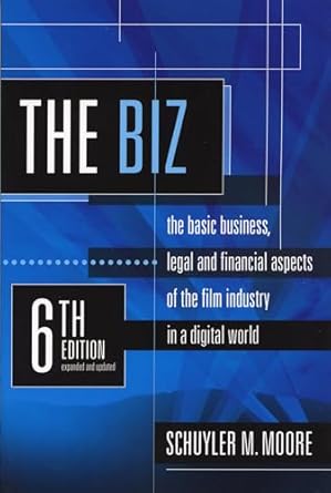 the biz the basic business legal and financial aspects of the film industry in a digital world 1st edition