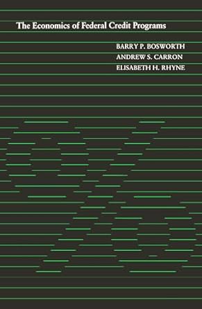 the economics of federal credit programs 1st edition barry p bosworth 0815710372, 978-0815710370