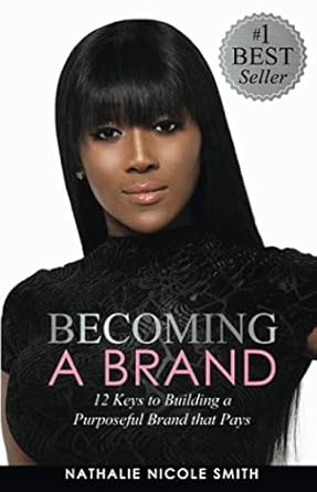 becoming a brand 12 keys to building a purposeful brand that pays 1st edition nathalie nicole smith