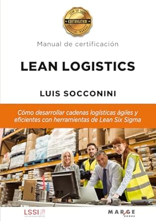 lean logistics como desarrollar cadenas logisticas agiles y eficientes con herramientas de lean six sigma 1st