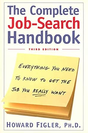 the complete job search handbook everything you need to know to get the job you really want 1st edition