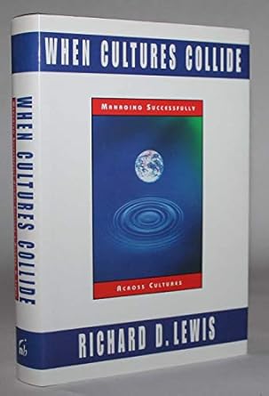when cultures collide managing successfully across cultures 1st edition richard d lewis 1857880862,