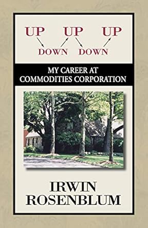 up down up down up my career at commodities corporation 1st edition irwin rosenblum 1413416845, 978-1413416848