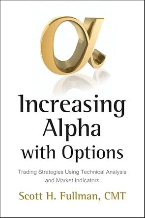 increasing alpha with options trading strategies using technical analysis and market indicators 1st edition