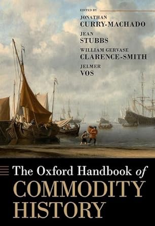 the oxford handbook of commodity history 1st edition jonathan curry machado ,jean stubbs ,william gervase