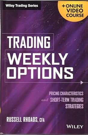 trading weekly options pricing characteristics and short term trading strategies 1st edition russell rhoads