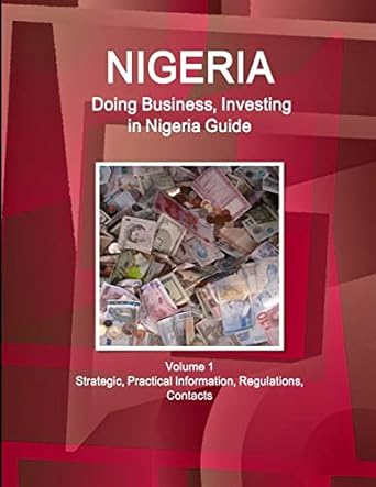 nigeria doing business investing in nigeria guide volume 1 strategic practical information regulations