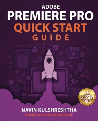 adobe premiere pro quick start guide the fastest easiest way to get started with premiere pro 1st edition