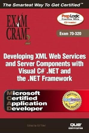 mcad developing xml web services and server componentswith visual c# net and the net framework exam cram 2