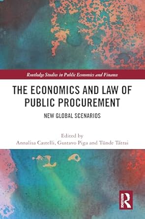 the economics and law of public procurement 1st edition gustavo piga ,annalisa castelli ,tunde tatrai
