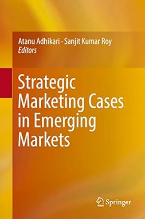 strategic marketing cases in emerging markets 1st edition adhikari 3319515438, 978-3319515434
