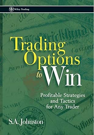 trading options to win profitable strategies and tactics for any trader 1st edition s a johnston ,stuart
