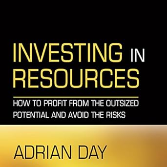 investing in resources how to profit from the outsized potential and avoid the risks 1st edition adrian day