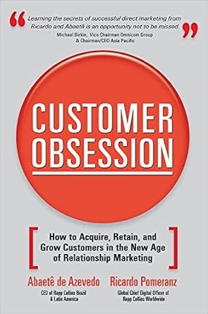 customer obsession how to acquire retain and grow customers in the new age of relationship marketing 1st