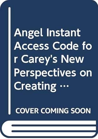 angel instant access code for careys new perspectives on creating web pages with html xhtml and xml 1st