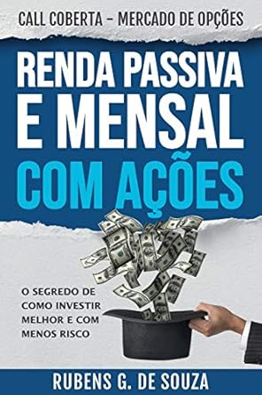 renda passiva e mensal com acoes o segredo de como investir melhor e com menos risco call coberta mercado de