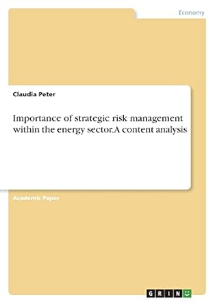 importance of strategic risk management within the energy sector a content analysis 1st edition claudia peter