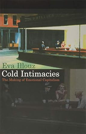 cold intimacies the making of emotional capitalism 1st edition eva illouz 0745639054, 978-0745639055
