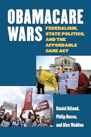 obamacare wars federalism state politics and the affordable care act 1st edition daniel beland ,philip rocco