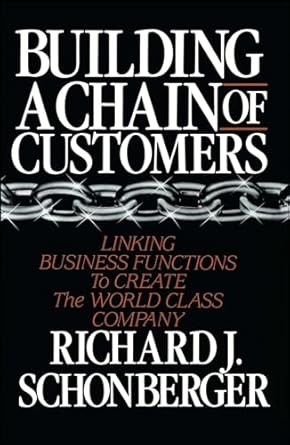 building a chain of customers 1st edition richard j schonberger 1416573305, 978-1416573302