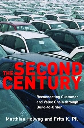 the second century reconnecting customer and value chain through build to order moving beyond mass and lean
