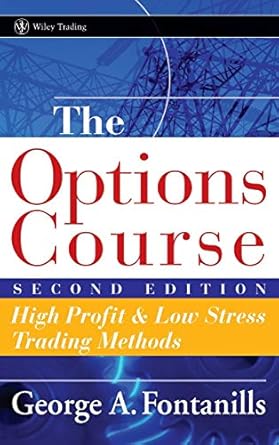 the options course   high profit and low stress trading methods 1st edition george a fontanills 0471668516,