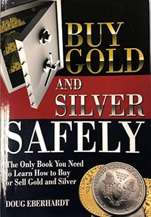 buy gold and silver safely the only book you need to learn how to buy or sell gold and silver 1st edition