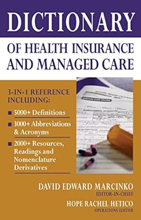 dictionary of health insurance and managed care 1st edition m b david e marcinko ,r n hope rachel hetico