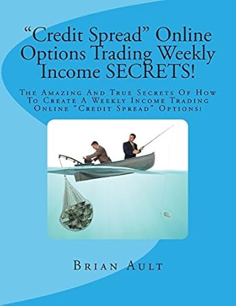 credit spread online options trading weekly income secrets the amazing and true secrets of how to create a