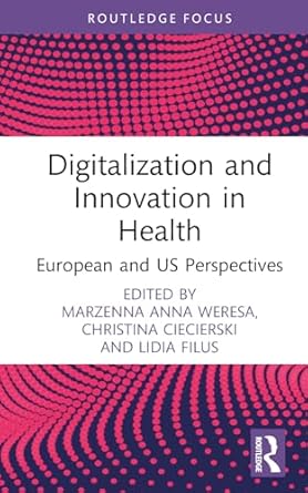 digitalization and innovation in health 1st edition marzenna anna weresa ,christina ciecierski ,lidia filus