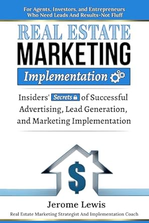 real estate marketing implementation insiders secrets of successful advertising lead generation and marketing