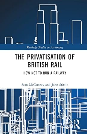 the privatisation of british rail 1st edition sean mccartney ,john stittle 0367361922, 978-0367361921