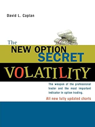 the new option secret volatility the weapon of the professional trader and the most important indicator in