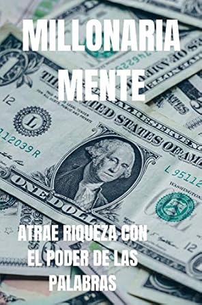 millonariamente atrae riqueza con el poder de las palabras 1st edition mentes libres 1676796711,