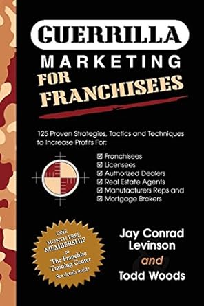 guerrilla marketing for franchisees 125 proven strategies tactics and techniques to increase your profits 1st