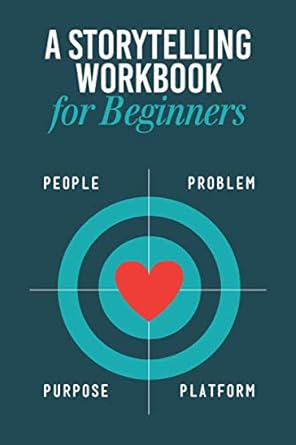 storytelling workbook for beginners a workbook to brainstorm practice and create 100 stories 1st edition b