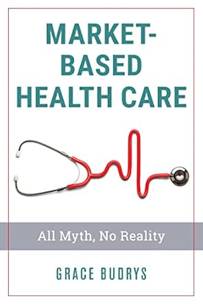market based health care all myth no reality 1st edition grace budrys 1538128365, 978-1538128367