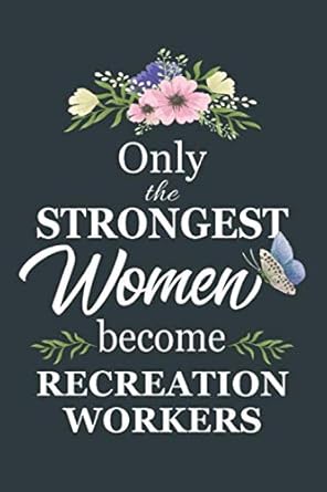only the strongest women become recreation workers notebook diary composition 6x9 120 pages cream paper blank