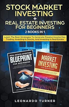 stock market investing + real estate investing for beginners 2 books in 1 learn the best strategies to