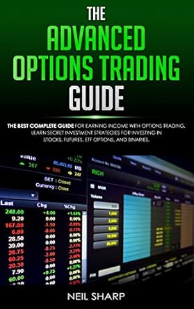 the advanced options trading guide the best complete guide for earning income with options trading learn