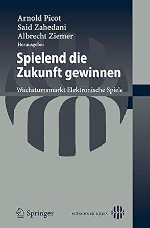 spielend die zukunft gewinnen wachstumsmarkt elektronische spiele 1st edition said zahedani ,albrecht ziemer