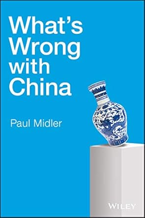 whats wrong with china 1st edition paul midler 1119213711, 978-1119213710