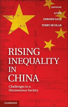 rising inequality in china challenges to a harmonious society 1st edition shi li ,hiroshi sato ,terry sicular
