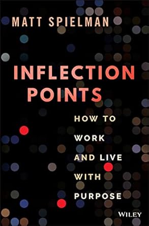 inflection points how to work and live with purpose 1st edition matt spielman 1119887380, 978-1119887386