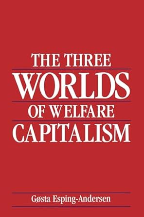 the three worlds of welfare capitalism 1st edition gosta esping andersen 0691094578, 978-0691094571