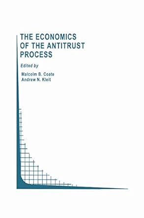 the economics of the antitrust process 1st edition m b coate ,a kleit 1461286050, 978-1461286059