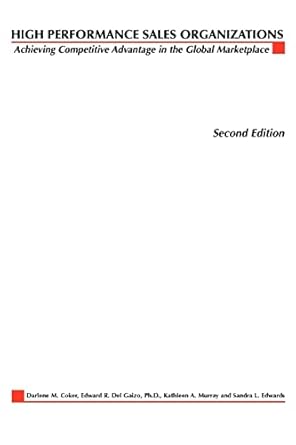 high performance sales organizations creating competitive advantage in the global marketplace 1st edition