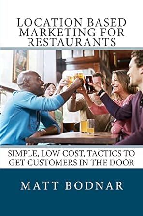 location based marketing for restaurants simple low cost easy to use tactics to get customers in the door 1st