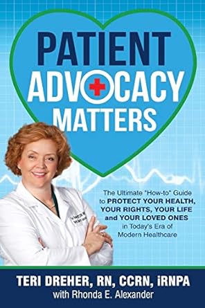 patient advocacy matters the ultimate how to guide to protect your health your rights your life and your